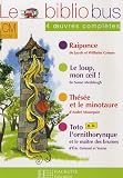 Le bibliobus CM : 4 oeuvres complètes : Raiponce , Le loup mon oeil ! Thésée et le Minotaure , Toto l ornithorynque et le maître des brumes