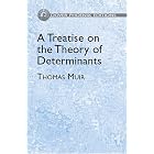 A Treatise on the Theory of Determinants (Dover Phoenix Editions) by  Thomas Muir