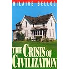 The Crisis of Civilization by Hilaire Belloc