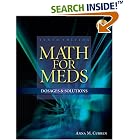 Click here to buy Math for Meds: Dosages and Solutions by  Anna M. Curren.