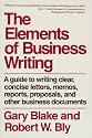 The Elements of Business Writing: A Guide to Writing Clear, Concise Letters, Memos, Reports, Proposals, and Other Business Documents (Elements of Series)