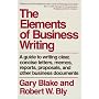 The Elements of Business Writing: A Guide to Writing Clear, Concise Letters, Memos, Reports, Proposals, and Other Business Documents (Elements of Series)