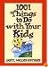 1001 Things to Do With Your Kids