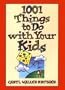 1001 Things to Do with Your Kids