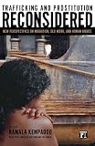Trafficking And Prostitution Reconsidered: New Perspectives On Migration, Sex Work, And Human Rights (Transnational Feminist Studies)