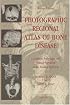 Photographic Regional Atlas Of Bone Disease: A Guide To Pathologic And Normal Variation In The Human Skeleton