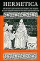 Hermetica: The Greek Corpus Hermeticum and the Latin Asclepius in a New English Translation, with Notes and Introduction