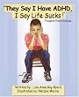 "They Say I Have ADHD, I Say Life Sucks"!: Thoughts From Nicholas