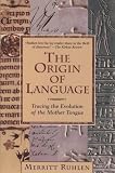 The Origin of Language: Tracing the Evolution of the Mother Tongue