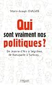 Qui sont vraiment nos politiques ? : De Jeanne d'Arc &agrave; S&eacute;gol&egrave;ne, de Bonaparte &agrave; Sarkozy...