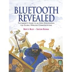 Bluetooth Revealed: An Insider's Guide to the Open Specification for Global Wireless Communications
