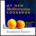 My New Mediterranean Cookbook: Eat Better, Live Longer by Following the Mediterranean Diet