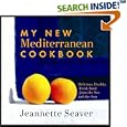 My New Mediterranean Cookbook: Eat Better, Live Longer by Following the Mediterranean Diet