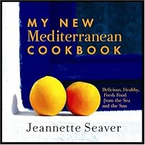 My New Mediterranean Cookbook: Eat Better, Live Longer by Following the Mediterranean Diet