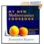 My New Mediterranean Cookbook: Eat Better, Live Longer by Following the Mediterranean Diet