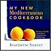My New Mediterranean Cookbook: Eat Better, Live Longer by Following the Mediterranean Diet