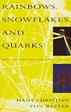 Rainbows, Snowflakes, and Quarks: Physics and the World Around Us