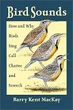 Bird Sounds: How and Why Birds Sing, Call, Chatter, and Screech