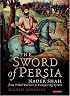 The Sword of Persia: Nader Shah, from Tribal Warrior to Conquering Tyrant