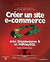 Créer un site e-commerce avec Dreamweaver 8 et PHP/MySQL (1Cédérom)