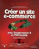 Cr�er un site e-commerce avec Dreamweaver 8 et PHP/MySQL (1C�d�rom)