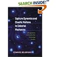 Capture Dynamics and Chaotic Motions in Celestial Mechanics: With Applications to the Construction of Low Energy... by  Edward Belbruno