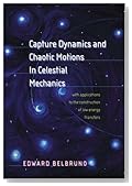 Capture Dynamics and Chaotic Motions in Celestial Mechanics: With Applications to the Construction of Low Energy Transfers