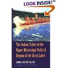 The Indian Tribes of the Upper Mississippi Valley and Region of the Great Lakes: Two... by Emma Helen Blair and Richard White