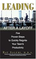 Leading After A Layoff: Five Proven Steps To Quickly Reignite Your Team's Productivity