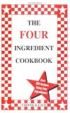 The Four Ingredient Cookbook: Over 200 Recipes Using Four Ingredients
