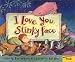 I Love You Stinky Face Board Book