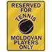 RESERVED FOR " T-ENNIS MOLDOVAN PLAYERS ONLY " PARKING SIGN COUNTRY MOLDOVA