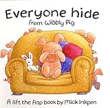 Everyone Hide from Wibbly Pig: A Lift-The-Flap Book (Wibbly Pig)