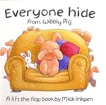 Everyone Hide from Wibbly Pig: A Lift...