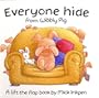 Everyone Hide from Wibbly Pig: A Lift-the-Flap Book (Lift-the-flap Books)