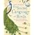 Secret Language of Birds: A Treasury of Myths, Folklore and Inspirational True Stories