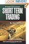 The Complete Guide to Investing in Short Term Trading: How to Earn High Rates of Returns Safely