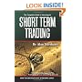The Complete Guide to Investing in Short Term Trading: How to Earn High Rates of Returns Safely