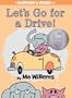 Let's Go for a Drive! (An Elephant and Piggie Book)