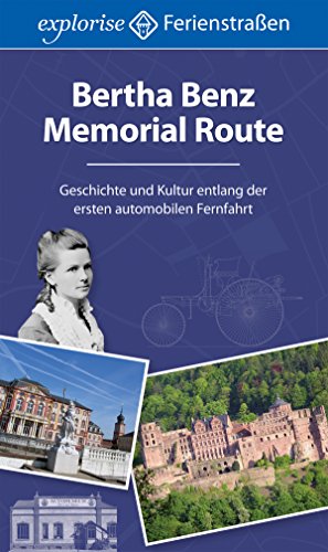 Bertha Benz Memorial Route: Geschichte und Kultur entlang der ersten automobilen Fernfahrt (German Edition)
