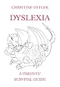 Dyslexia: A Parents' Survival Guide