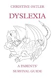 Dyslexia: A Parents' Survival Guide