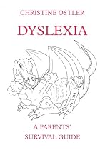 Dyslexia: A Parents' Survival Guide