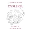 Dyslexia: A Parents' Survival Guide