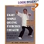 Eight Simple Qigong Exercises for Health: The Eight Pieces of Brocade