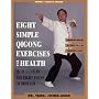 Eight Simple Qigong Exercises: The Eight Pieces of Brocade