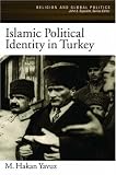 Islamic Political Identity in Turkey (Religion and Global Politics)