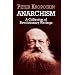 Anarchism: A Collection of Revolutionary Writings