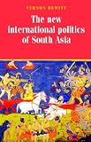 The New International Politics of South Asia: Second Edition (Regional International Politics)
