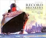 Record Breakers of the North Atlantic: Blue Riband Liners 1838-1952